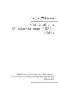 Cover image for Carl Graf von Klinckowstroem (1884-1969): Schriftenverzeichnis des Technikhistorikers, Wunschelrutenexperten, Okkultismuskritikers und Bibliophilen