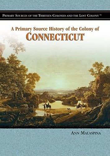 A Primary Source History of the Colony of Connecticut