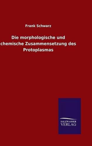 Cover image for Die morphologische und chemische Zusammensetzung des Protoplasmas