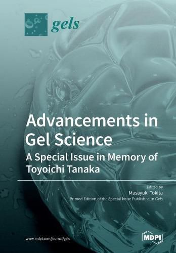 Cover image for Advancements in Gel Science-A Special Issue in Memory of Toyoichi Tanaka