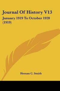 Cover image for Journal of History V13: January 1919 to October 1920 (1919)