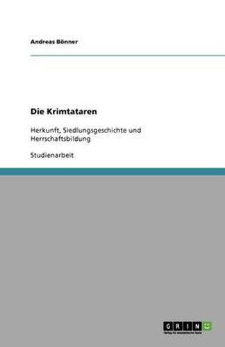 Cover image for Die Krimtataren: Herkunft, Siedlungsgeschichte und Herrschaftsbildung