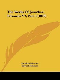 Cover image for The Works of Jonathan Edwards V2, Part 1 (1839)