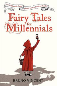 Cover image for Fairy Tales for Millennials: 12 Problematic Stories Retold for the Modern World