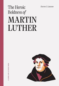 Cover image for Heroic Boldness Of Martin Luther, The