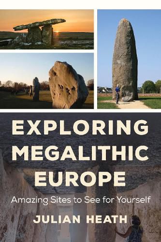 Cover image for Exploring Megalithic Europe: Amazing Sites to See for Yourself