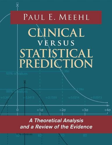 Cover image for Clinical Versus Statistical Prediction: A Theoretical Analysis and a Review of the Evidence