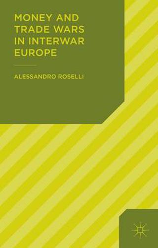 Cover image for Money and Trade Wars in Interwar Europe