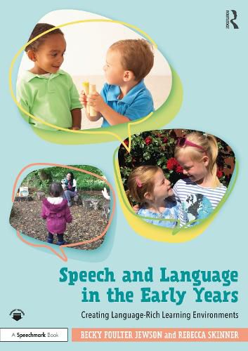 Cover image for Speech and Language in the Early Years: Creating Language-Rich Learning Environments