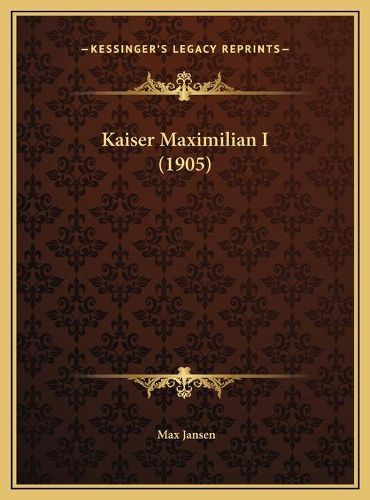 Cover image for Kaiser Maximilian I (1905)