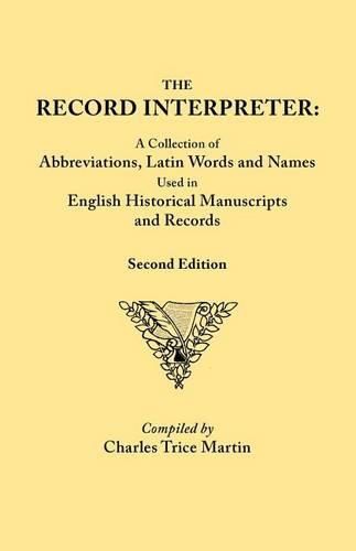 Cover image for The Record Interpreter: A Collection of Abbreviations, Latin Words, and Names Used in English Historical Manuscripts and Records. Second Edition