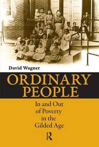 Cover image for Ordinary People: In and Out of Poverty in the Gilded Age