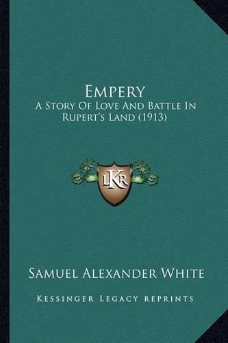 Empery: A Story of Love and Battle in Rupert's Land (1913)