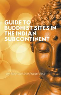 Cover image for Guide to Buddhist Sites in the Indian Subcontinent