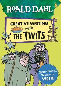 Cover image for Roald Dahl Creative Writing with The Twits: Remarkable Reasons to Write