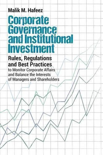 Cover image for Corporate Governance and Institutional Investment: Rules, Regulations and Best Practices to Monitor Corporate Affairs and Balance the Interests of Managers and Shareholders