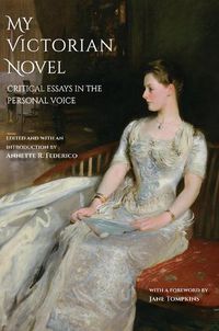 Cover image for My Victorian Novel: Critical Essays in the Personal Voice