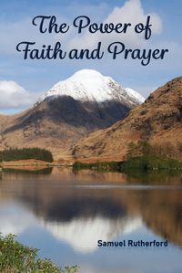 Cover image for The Power of Faith and Prayer