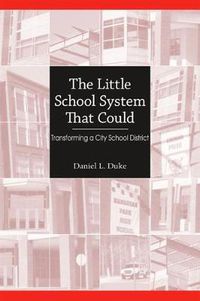 Cover image for The Little School System That Could: Transforming a City School District