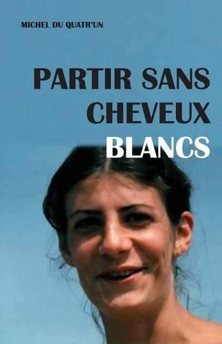 Cover image for Partir Sans Cheveux Blancs