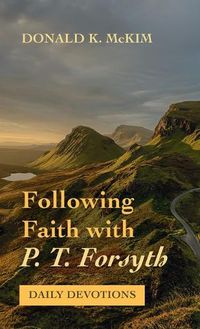 Cover image for Following Faith with P. T. Forsyth: Daily Devotions