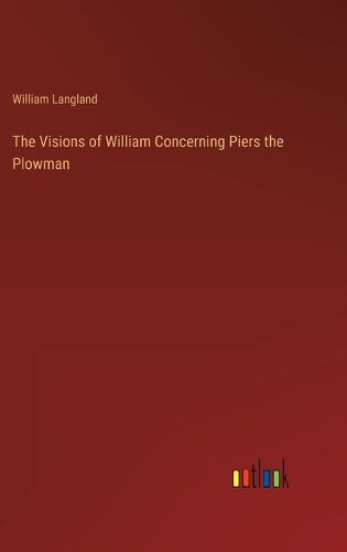 The Visions of William Concerning Piers the Plowman