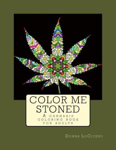 Cover image for Color Me Stoned: a cannabis coloring book for adults