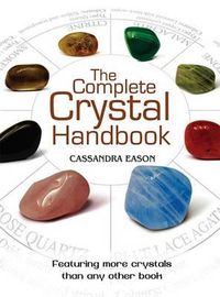 Cover image for The Complete Crystal Handbook: Your Guide to More Than 500 Crystals