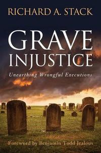 Cover image for Grave Injustice: Unearthing Wrongful Executions