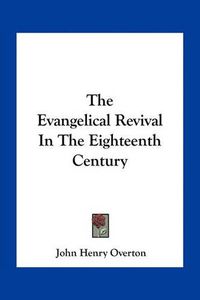 Cover image for The Evangelical Revival in the Eighteenth Century