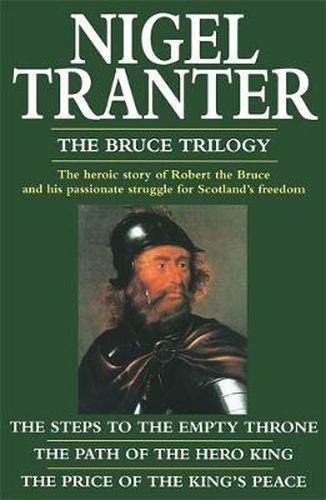 Cover image for The Bruce Trilogy: The thrilling story of Scotland's great hero, Robert the Bruce