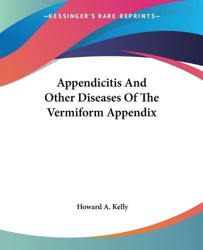 Cover image for Appendicitis and Other Diseases of the Vermiform Appendix