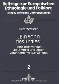 Cover image for -Ein Sohn Des Thales-: Franz Josef Vonbun ALS Sammler Und Editor Vorarlberger Volkserzaehlung