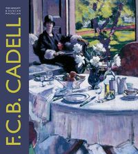 Cover image for F.C.B. Cadell: The Life and Works of a Scottish Colourist 1883-1937