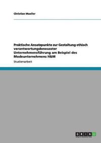 Cover image for Praktische Ansatzpunkte zur Gestaltung ethisch verantwortungsbewusster Unternehmensfuhrung am Beispiel des Modeunternehmens H&M