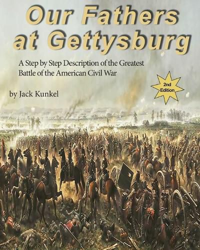 Cover image for Our Fathers at Gettysburg 2nd ed: A Step by Step Description of the Greatest Battle of the American Civil War