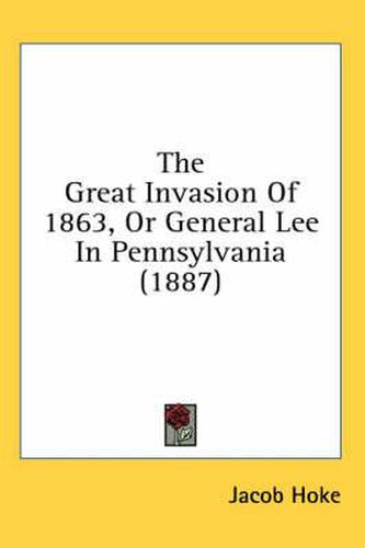 Cover image for The Great Invasion of 1863, or General Lee in Pennsylvania (1887)