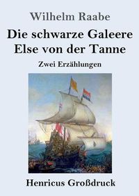 Cover image for Die schwarze Galeere / Else von der Tanne (Grossdruck): Zwei Erzahlungen