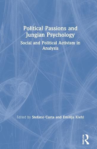 Cover image for Political Passions and Jungian Psychology: Social and Political Activism in Analysis