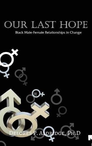 Cover image for Our Last Hope: Black Male-Female Relationships in Change