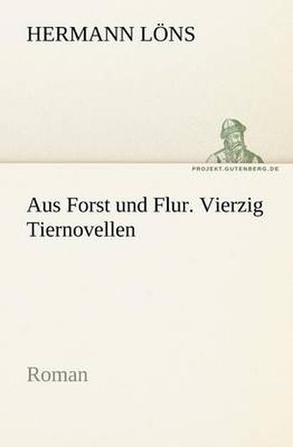 Cover image for Aus Forst Und Flur. Vierzig Tiernovellen