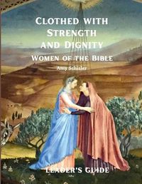 Cover image for Clothed with Strength and Dignity Leader's Guide