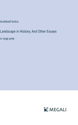 Landscape in History; And Other Essays