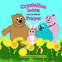 Cover image for Crystalina Rabbit Learns about Prayer