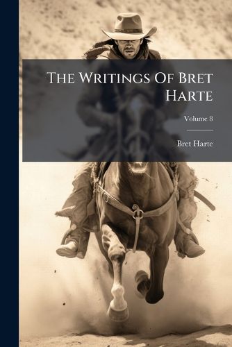 Cover image for The Writings Of Bret Harte; Volume 8