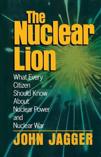 Cover image for The Nuclear Lion: What Every Citizen Should Know About Nuclear Power and Nuclear War