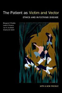 Cover image for The Patient as Victim and Vector, New Edition: Ethics and Infectious Disease
