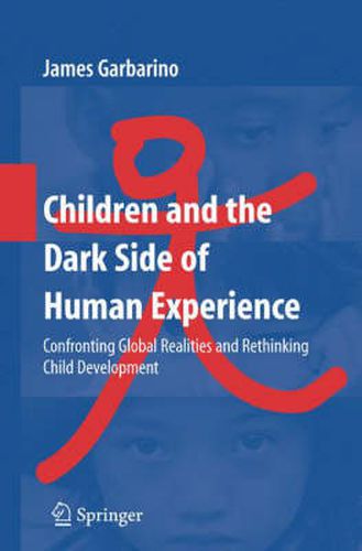 Cover image for Children and the Dark Side of Human Experience: Confronting Global Realities and Rethinking Child Development