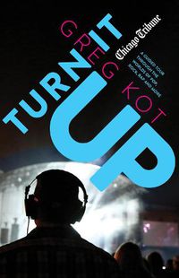Cover image for Turn It Up: A Guided Tour Through the Worlds of Pop, Rock, Rap and More
