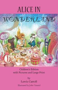 Cover image for Alice in Wonderland: Children's Edition with Pictures and Large Print
